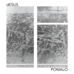 dESUS - Pomalo