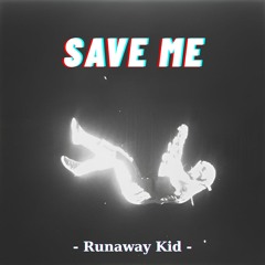 Runaway Kid - Save Me | Album: Arc 2