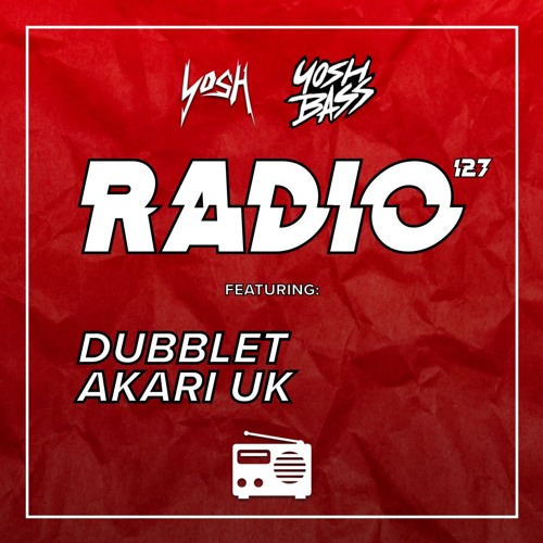 Yosh Radio 127 w/ DubbleT & AKARI UK