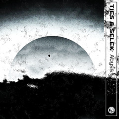TIES & Selek - Abyss [Premiere]