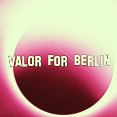 Valor for Berlin