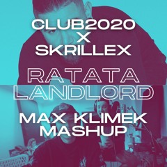 club2020 x Skrillex - RATATA Landlord (Max Klimek Mashup) [BUY = FREE DOWNLOAD]