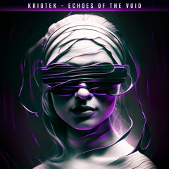KRIOTEK - ECHOES OF THE VOID (OUT NOW ON BANDCAMP!)