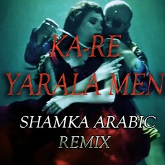 Ka Re - Yarala Meni (Shamka Arabic Remix)