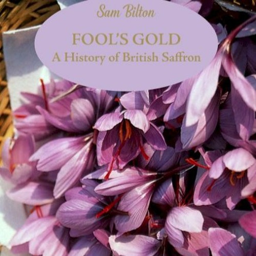 Fool’s Gold: A History of British Saffron