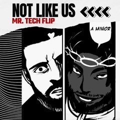 Kendrick Lamar - Not Like Us (Mr. Tech Flip)