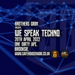 Brothers Grim - We Speak Techno - One Dirty Ape & Brooksie - 20th April 2022