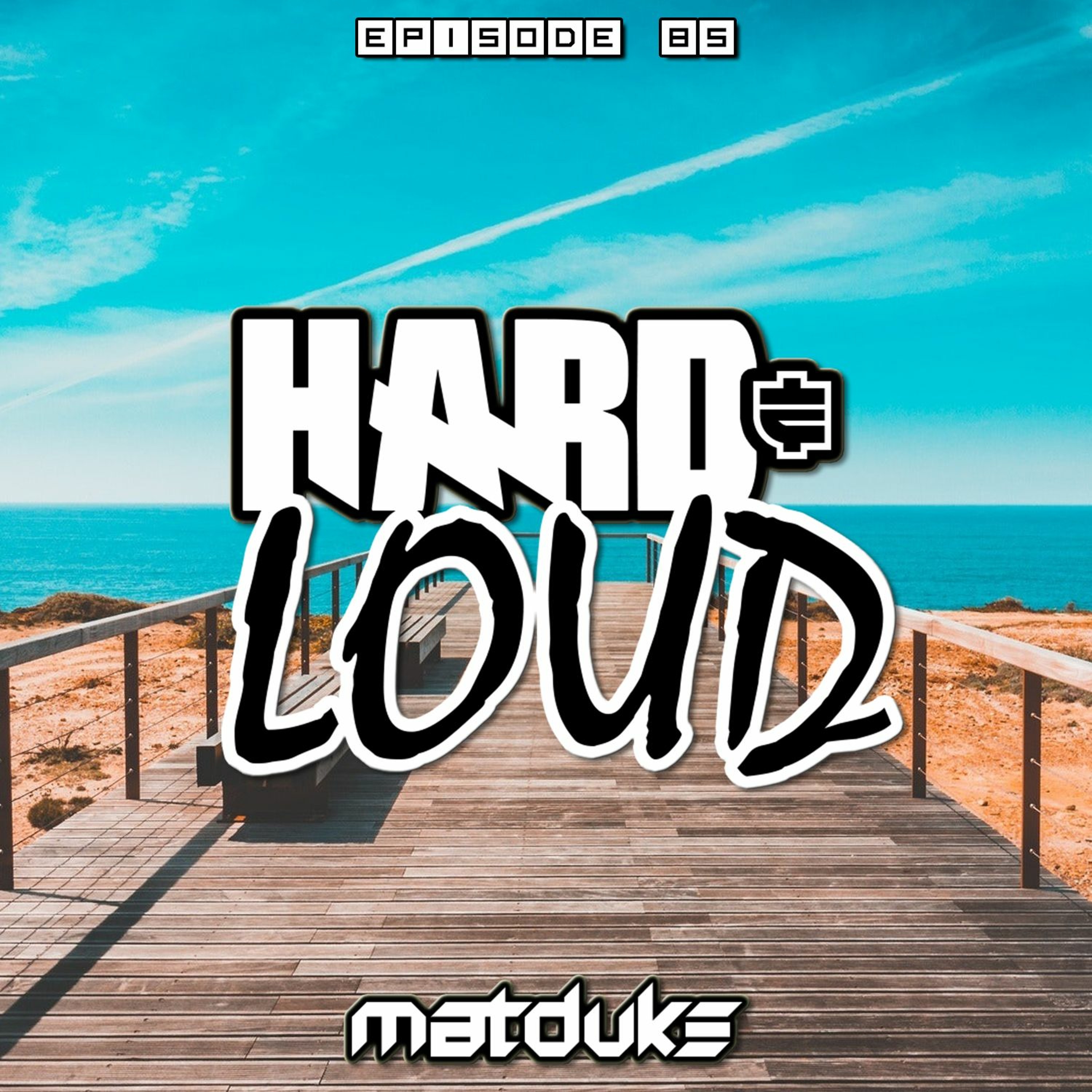 Matduke presents The Hard & Loud Podcast (Hardstyle, Happy Hardcore)