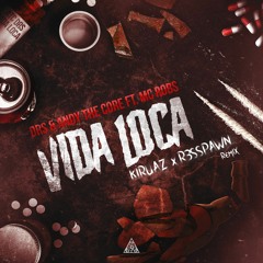 DRS & Andy The Core Ft MC Robs - Vida Loca [Kiruaz & R3sspawn Remix]