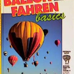 ❤️[READ]❤️ Ballonfahren basics. Technik. Ausbildung. Ausrüstung