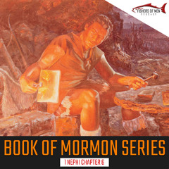 Book of Mormon Series Episode 06 1 Nephi 6