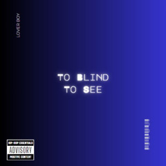 To Blind To See Pt. 1