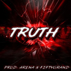 Truth [prod. Arena x Fifty Grand]
