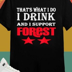 That’s What I Do I Dink And I Support Forest Two Star T-shirt