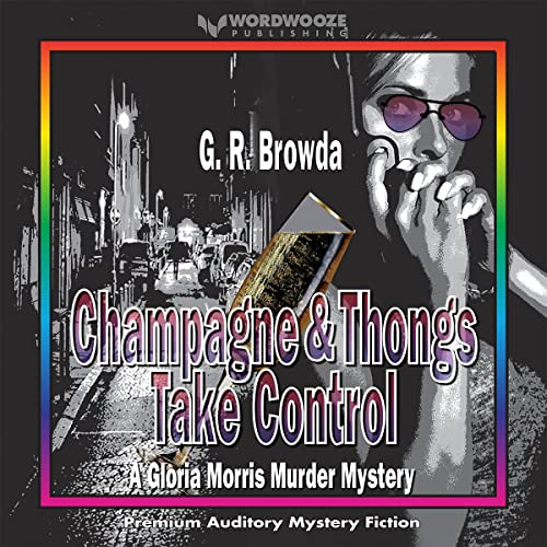 [VIEW] KINDLE 📃 Champagne & Thongs Take Control: A Gloria Morris Murder Mystery by