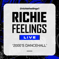 RICHIE FEELINGS - 2000'S DANCEHALL JUGGLIN'