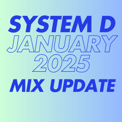 System D - January 2025 mix update
