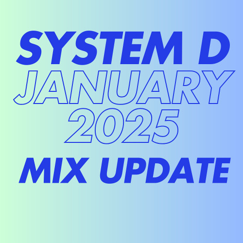 System D - January 2025 mix update