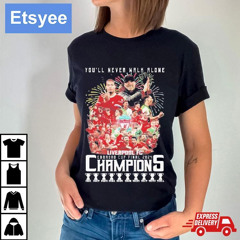 Youll Never Walk Alone Liverpool Fc Carabao Cup Final 2024 Champions T-Shirt