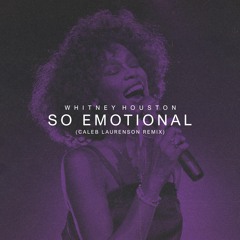 Whitney Houston - So Emotional (Caleb Laurenson Remix)