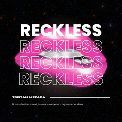 Reckless - Tristan Kezada (extended)