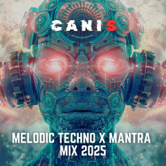 MELODIC x MANTRA TECHNO MIX 2025 | MARKUS KLEE | DEAN FUEL | KINREE | KHAINZ | ROCKKA | CANIS MIXTAPE