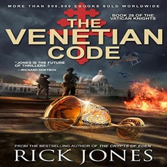 READ EBOOK EPUB KINDLE PDF The Venetian Code: The Vatican Knights Series, Book 28 by