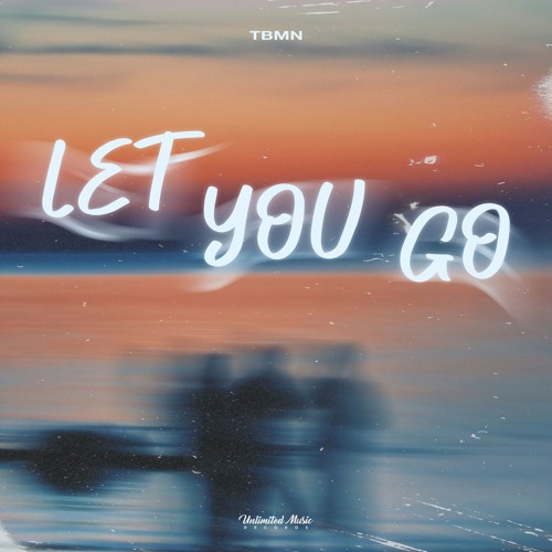 TBMN - Let You Go