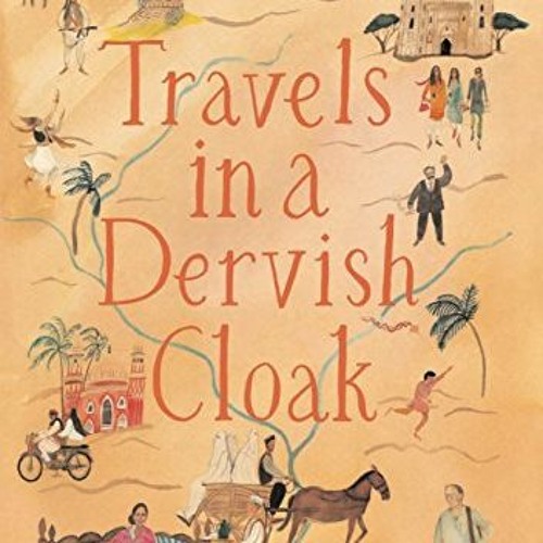 VIEW PDF 🎯 Travels in a Dervish Cloak by  Isambard Wilkinson &  Chev Wilkinson [KIND