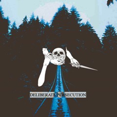 DELIBERATE PERSECUTION