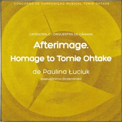 Afterimage. Homage To Tomie Ohtake for chamber orchestra