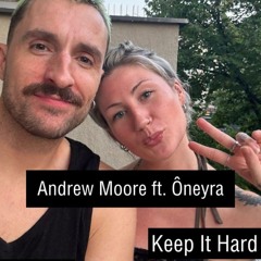 Keep It Hard w/ Andrew Moore b2b Ôneyra (2024-08-29)