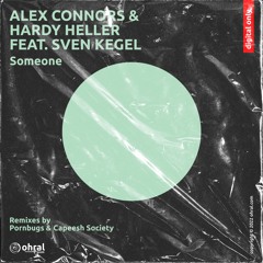Alex Connors & Hardy Heller Feat.  Sven Kegel - Someone (We Believe In You Vocal) - Ohral Rec.