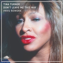 #NVU Rework | Tina Turner — Don't Leave Me This Way (Extended Mix)