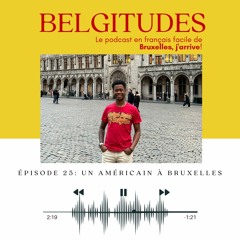 Belgitudes Ép.25 - Un Américain à Bruxelles