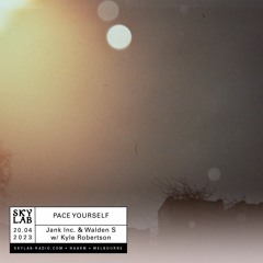 Pace Yourself w/ Jank inc. & Walden S + Kyle Robertson(SKYLAB 13)