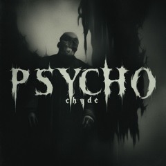 Chyde - PSYCHO