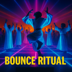 Bounce Ritual