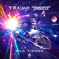 Trillian & X-Side - Wild Visions |  Out Now!
