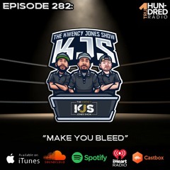 KJS | Episode 282 - “Make You Bleed”