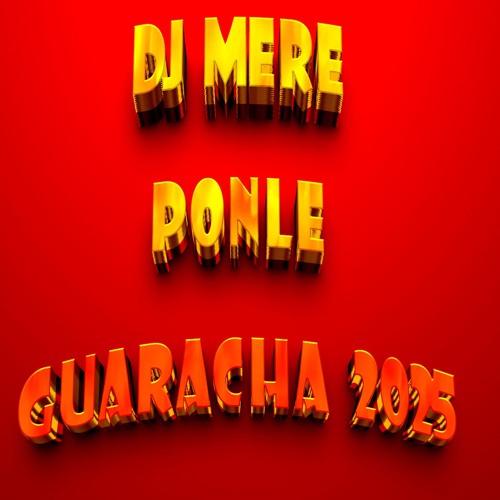 DJ MERE - PONLE GUARACHA 2025