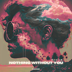 REVLIN - Nothing Without You