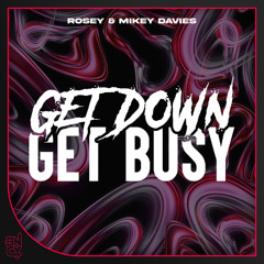 Rosey & Mikey Davies - Get Down Get Busy
