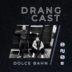 DRANGCAST #020 I Dolce Bahn