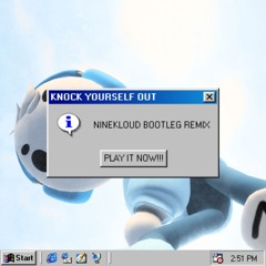Porter Robinson - Knock Yourself Out XD (NineKloud Bootleg Remix)