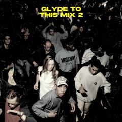 Glyde To This Mix 2