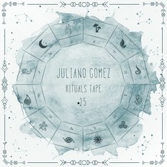 Juliano Gomez - Rituals Tape •25