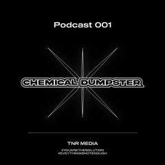 Podcast 001 / Chemical Dumpster