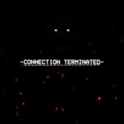 Connection Terminated - TheManBeHisLa (FNAF Song)