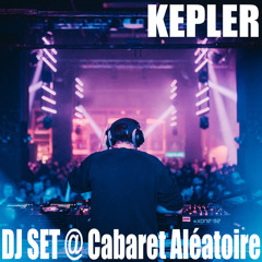 Kepler DJ set @CABARET ALEATOIRE - 07/03/2020